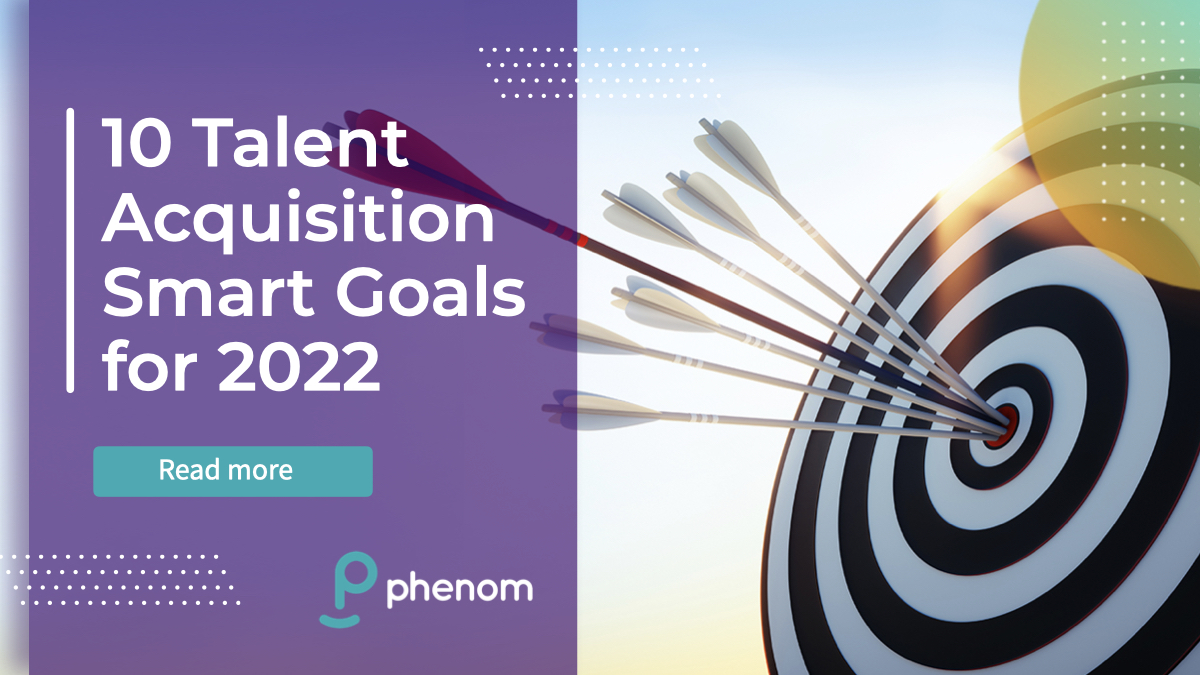 10 Talent Acquisition Smart Goals for 2022 Phenom